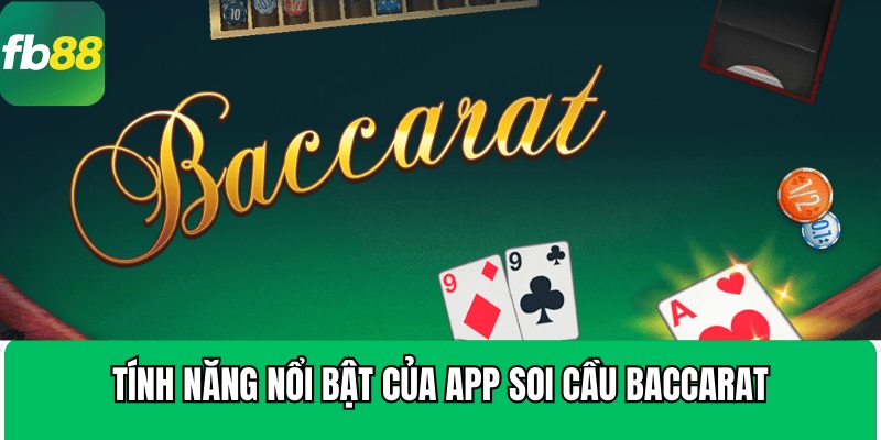 Tính năng app soi cầu Baccarat