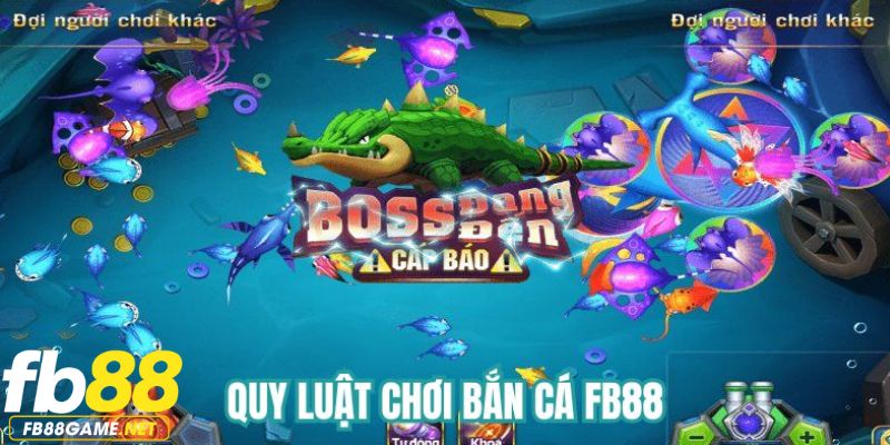 Quy luật của game bắn cá FB88