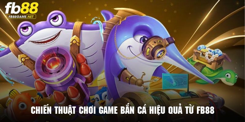 Những bí kíp chơi game bắn cá nâng cao tỉ lệ thành công