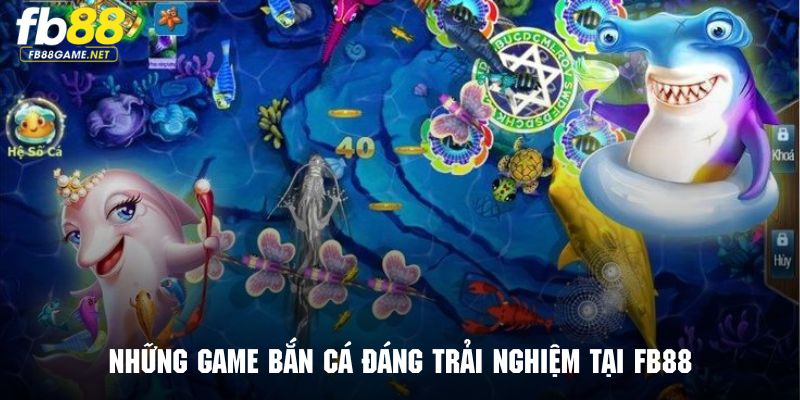 Game Bắn Cá FB88 - Thỏa Sức Săn Cá Đổi Thưởng Trực Tuyến