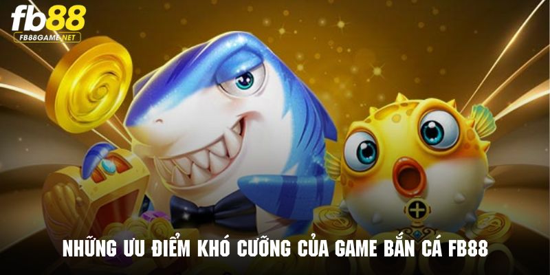 Game bắn cá sở hữu nhiều ưu điểm khó cưỡng