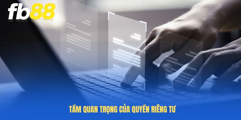 Tầm quan trọng của quyền riêng tư tại nhà nhà cái