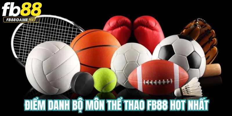 Điểm danh bộ môn thể thao hot nhất tại FB88